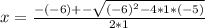x = \frac{-(-6)+-\sqrt{(-6)^2- 4*1*(-5)}}{2*1}