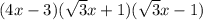 (4x-3)(\sqrt{3}x+1)(\sqrt{3}x-1)