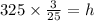 325\times \frac{3}{25}=h