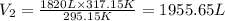 V_2=\frac{1820 L\times 317.15 K}{295.15 K}=1955.65 L