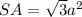 SA=\sqrt{3}a^2