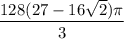 \dfrac{128(27-16\sqrt2)\pi}3