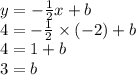 y =  -  \frac{1}{2}x + b \\ 4 =  - \frac{1}{2} \times( - 2) + b \\ 4 = 1 + b \\ 3 = b