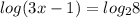 log(3x - 1) = log_28