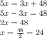 5x = 3x + 48 \\ 5x - 3x = 48 \\ 2x = 48 \\ x =  \frac{48}{2}  = 24