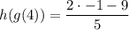 h(g(4))=\dfrac{2\cdot -1-9}{5}