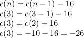 c(n)=c(n-1)-16\\c(3)=c(3-1)-16\\c(3)=c(2)-16\\c(3)=-10-16=-26