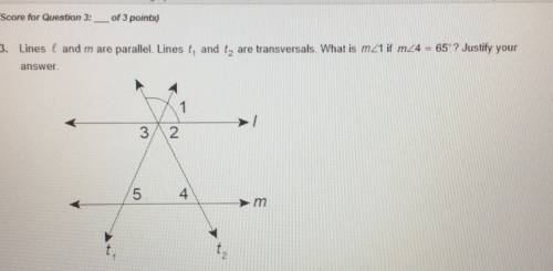 Lines l and m are parallel. lines t^1 and t^2 are transversals. what is m< 1 if m< 4=65*?  jus