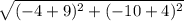 \sqrt{( - 4 + 9) {}^{2}  + ( - 10 + 4) {}^{2} }