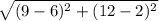 \sqrt{(9-6)^2 + (12 - 2)^2}