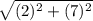 \sqrt{(2)^2 + (7)^2}