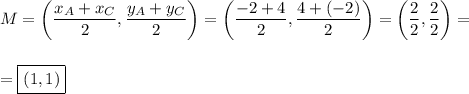 M=\left(\dfrac{x_A+x_C}{2},\dfrac{y_A+y_C}{2}\right)=\left(\dfrac{-2+4}{2},\dfrac{4+(-2)}{2}\right)=\left(\dfrac{2}{2},\dfrac{2}{2}\right)=\\\\\\=\boxed{(1,1)}