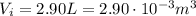 V_i = 2.90 L= 2.90 \cdot 10^{-3}m^3