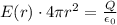 E(r) \cdot 4 \pi r^2 =  \frac{Q}{\epsilon_0}