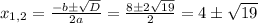x_{1,2}=\frac{-b\pm\sqrt{D}}{2a} =\frac{8\pm2\sqrt{19}}{2}=4\pm\sqrt{19}