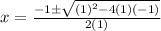 x=\frac{-1\pm\sqrt{(1)^2-4(1)(-1)}}{2(1)}