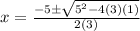 x=\frac{-5\pm \sqrt{5^2-4(3)(1)} }{2(3)}