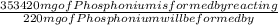 \frac{353420 mg of Phosphonium is formed by reacting}{220 mg of Phosphonium will be formed by}