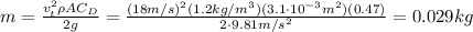 m= \frac{v_t^2 \rho A C_D}{2 g}= \frac{(18 m/s)^2(1.2 kg/m^3)(3.1 \cdot 10^{-3} m^2)(0.47)}{2 \cdot 9.81 m/s^2}=0.029 kg