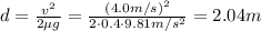 d= \frac{v^2}{2 \mu g}= \frac{(4.0 m/s)^2}{2 \cdot 0.4 \cdot 9.81 m/s^2}=2.04 m