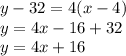 y-32=4(x-4)\\y=4x-16+32\\y=4x+16