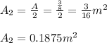 A_{2} = \frac{A}{2} = \frac{ \frac{3}{8} }{2} = \frac{3}{16}  m^{2}  \\  \\ A_{2} =0.1875 m^{2}