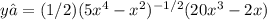 y’=(1/2)(5 x^{4} - x^{2} )^{-1/2}(20 x^{3} -2x)