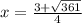 x = \frac{3 + \sqrt{361} }{4}