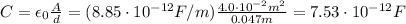 C=\epsilon _0  \frac{A}{d}=(8.85 \cdot 10^{-12}F/m) \frac{4.0 \cdot 10^{-2}m^2}{0.047 m}=7.53 \cdot 10^{-12} F