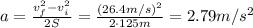 a= \frac{v_f^2-v_i^2}{2S}= \frac{(26.4 m/s)^2}{2\cdot 125 m}=2.79 m/s^2