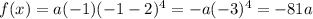 f(x)=a(-1)(-1-2)^4=-a(-3)^4=-81a