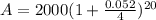 A=2000(1+ \frac{0.052}{4} )^{20}