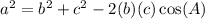 a^2=b^2+c^2-2(b)(c) \cos(A)