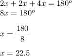 2x + 2x + 4x = 180^o\\8x = 180^o\\\\x = \dfrac{180}{8} \\\\x= 22.5