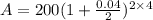 A=200(1+\frac{0.04}{2})^{2\times 4}