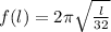 f(l)=2\pi \sqrt{\frac{l}{32}  }