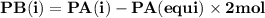 \bold {PB (i) = PA(i)-PA(equi) \times  2 mol}