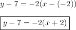 y-7=-2(x-(-2))\\\\\boxed{y-7=-2(x+2)}