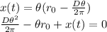 x(t)=\theta(r_0-\frac{D\theta}{2\pi}})\\ \frac{D\theta^2}{2\pi}-\theta r_0+x(t)=0\\