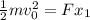 \frac{1}{2} mv_0^2 = F x_1