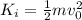 K_i =  \frac{1}{2}mv_0^2