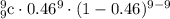 _{9}^{9}\textrm{c}\cdot 0.46^{9}\cdot (1-0.46)^{9-9}