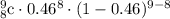 _{8}^{9}\textrm{c}\cdot 0.46^{8}\cdot (1-0.46)^{9-8}