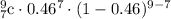 _{7}^{9}\textrm{c}\cdot 0.46^{7}\cdot (1-0.46)^{9-7}
