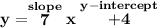 \bf y = \stackrel{slope}{7}x\stackrel{y-intercept}{+4}