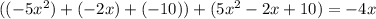((-5x^{2})+(-2x)+(-10))+(5x^{2}-2x+10)=-4x