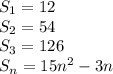 S_1 = 12 &#10;\\ S_2 = 54 &#10;\\ S_3 = 126 \\ S_n = 15n^2 - 3n