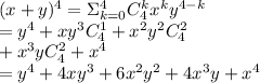 (x+y)^4=\Sigma_{k=0}^4C_4^kx^ky^{4-k}\\=y^4+xy^3C_4^1+x^2y^2C_4^2\\+x^3yC_4^2+x^4\\=y^4+4xy^3+6x^2y^2+4x^3y+x^4