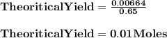 \rm \bold { Theoritical Yield = \frac{0.00664}{0.65}  }\\\\\rm \bold { Theoritical Yield = 0.01 Moles}