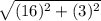 \sqrt{(16)^{2}+(3)^{2}}